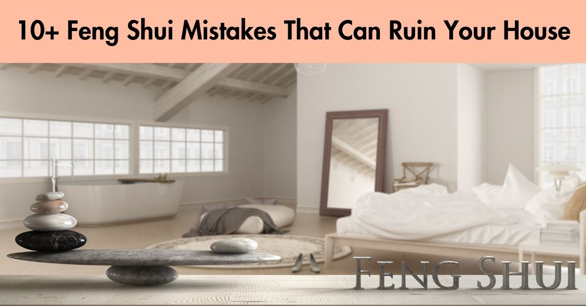 Feng Shui Mistakes That Can Ruin Your House